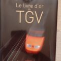Le livre d'or du TGV (éditions La Vie du Rail)