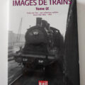 TRAINS DE L'EST IMAGES DE TRAINS TOME 9 COLL LA VIE DU RAIL