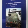 La Traction électrique en France de 1900 à 2005 de Jean CUYNET aux éditions La Vie du Rail