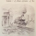 TRAINS OUBLIES VOLUME 1 L'ALSACE - LORRAINE - L'EST Editions du Cabri 1981