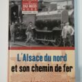 L'Alsace du nord et son chemin de fer...une histoire passionnante. Société d'histoire et d'archéologie du Ried Nord Annuaire 2002