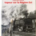 Livre "vapeur sur la région EST" J.H RENAUD.