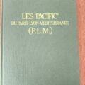 les "PACIFIC" du Pais-Lyon-Méditerranée". Editions du Cabri.