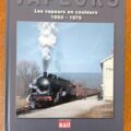 Livre "VAPEURS. Les vapeurs en couleurs 1950-1975". Editions La vie du rail. 2016