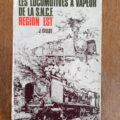 Livre "LES LOCOMOTIVES A VAPEUR DE LA SNCF REGION EST" de J. GILLOT.